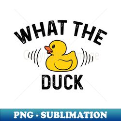 what the duck - creative sublimation png download - vibrant and eye-catching typography