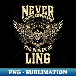 ling name shirt ling power never underestimate - premium png sublimation file - capture imagination with every detail