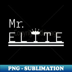 mr elite - modern sublimation png file - spice up your sublimation projects