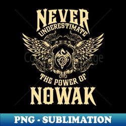 nowak name shirt nowak power never underestimate - aesthetic sublimation digital file - unleash your creativity