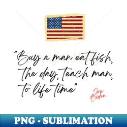 buy a man eat fish the day teach man to life time - png transparent digital download file for sublimation - spice up your sublimation projects