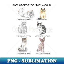 cats breeds of the world - high-resolution png sublimation file - perfect for sublimation art