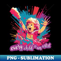 every children is an artist - high-resolution png sublimation file - fashionable and fearless