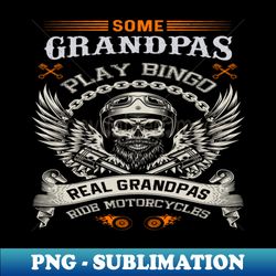 some grandpas play bingo real grandpas ride motorcycles motorcycle lover funny biker - creative sublimation png download - stunning sublimation graphics
