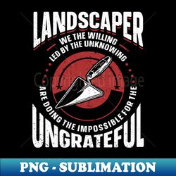 landscaping union landscaper - trendy sublimation digital download - unleash your inner rebellion