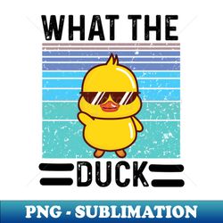 what the duck - exclusive sublimation digital file - bring your designs to life