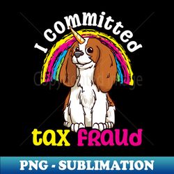 tax fraud shirt  commited rainbow dog - premium png sublimation file - bold & eye-catching