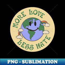 more love less hate - instant sublimation digital download - boost your success with this inspirational png download