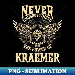 kraemer name shirt kraemer power never underestimate - high-resolution png sublimation file - vibrant and eye-catching typography