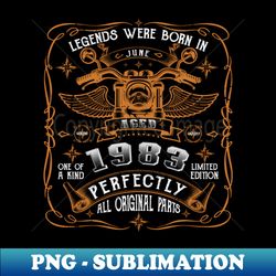 legends born in june 1983 40th birthday - stylish sublimation digital download - perfect for sublimation art