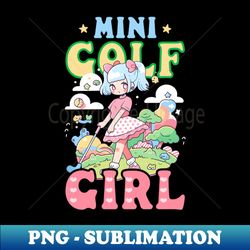 mini golf shirt  mini golf girl - special edition sublimation png file - bring your designs to life