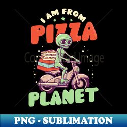 pizza alien shirt  i am from pizza planet - sublimation-ready png file - perfect for sublimation mastery