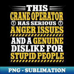 construction crane driver funny crane operator - trendy sublimation digital download - perfect for personalization