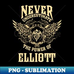 elliott name shirt elliott power never underestimate - sublimation-ready png file - enhance your apparel with stunning detail