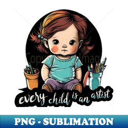 every children is an artist - vintage sublimation png download - boost your success with this inspirational png download