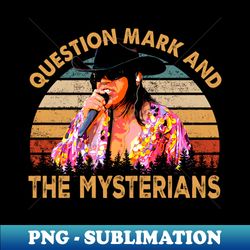 questioning the mysterians retro t-shirt designs for fans - high-resolution png sublimation file - perfect for sublimation art