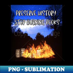 stop burning books - high-quality png sublimation download - revolutionize your designs