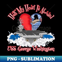 half my heart - uss george washington - creative sublimation png download - unlock vibrant sublimation designs