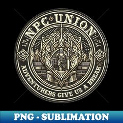 npc union - premium png sublimation file - fashionable and fearless