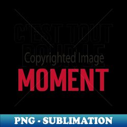 cult quote - thats all for the moment - instant sublimation digital download