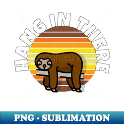 sloth hang in there - sublimation-ready png file