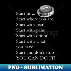 start now you can do it - instant png sublimation download