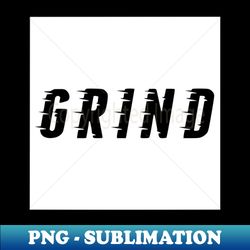 grind - instant sublimation digital download
