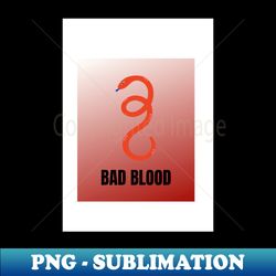 red and black snake with bad blood caption - sublimation-ready png file