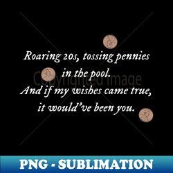 tossing pennies lyrics - special edition sublimation png file