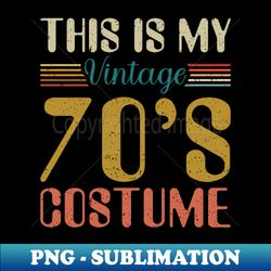 this is my 70s costume shirt retro 1970s vintage 70s party - premium sublimation digital download