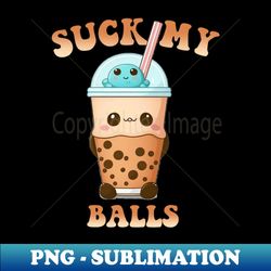 suck my balls (boba) - aesthetic sublimation digital file