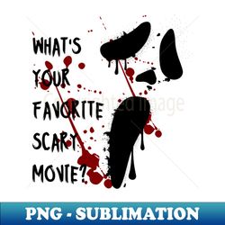 what is your favorite scary movie - decorative sublimation png file