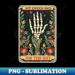 not enough sage for this shit - high-quality png sublimation download