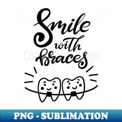 smile with braces - professional sublimation digital download