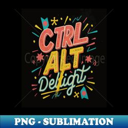 ctrl alt delight - retro png sublimation digital download