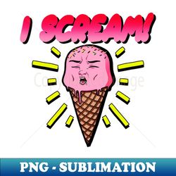 i scream - png sublimation digital download