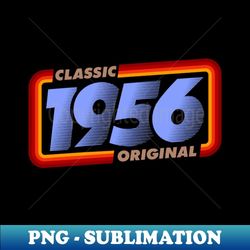 1956 classic retro original b day - professional sublimation digital download