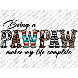 Being a Pawpaw Makes My Life Complete Sublimation Designs, Pawpaw PNG, Sunflower Pawpaw png, Pawpaw Leopard png, Western
