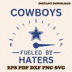 funny cowboys fueled by haters svg