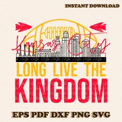 Kansas City Long Live The Kingdom SVG