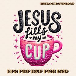 jesus fills my coffee cup christian