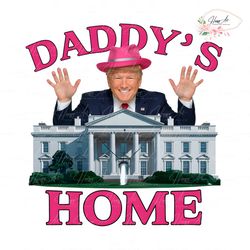 funny daddys home trump 2024 png