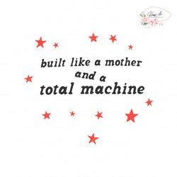 built like a mother and a total machine svg