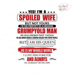 yes i am spoiled wife funny mom life svg