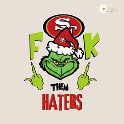 grinch fuck them haters 49ers svg