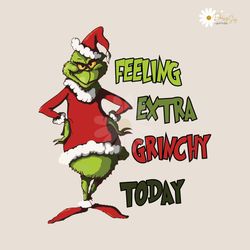 feeling extra grinchy today grinch santa svg