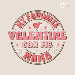 favorite valentine calls me mama svg