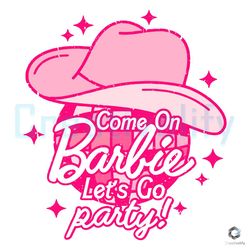 come on barbie lets go party svg digital file