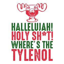 Hallelujah Holy Shit Christmas SVG Wheres The Tylenol File