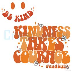 kindness takes courage svg be kind cutting digital file